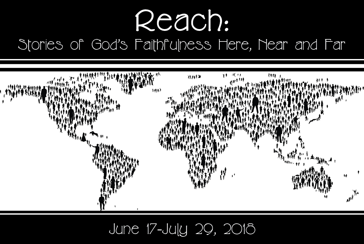 Reach: Stories of God’s Faithfulness Here, Near and Far