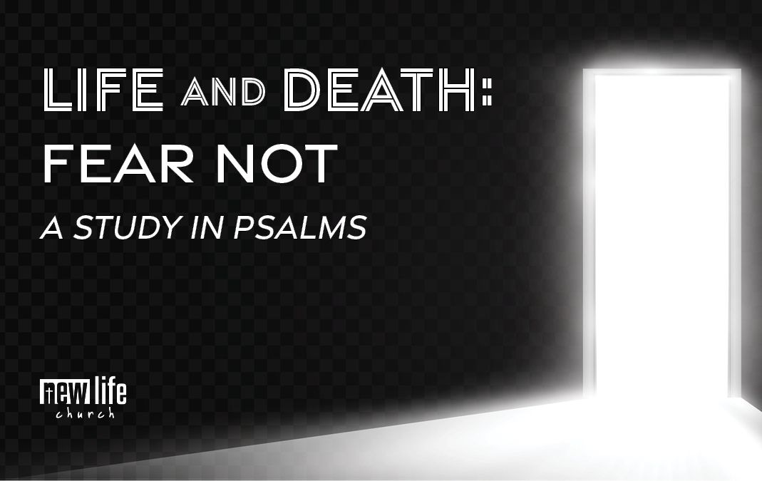 Life and Death: Fear Not