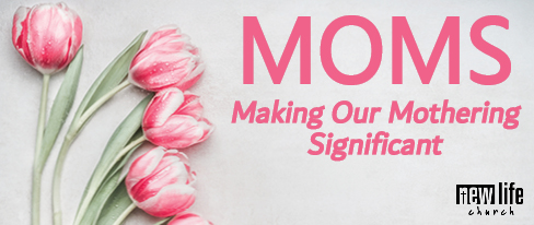 MOMS - Making Our Mothering Significant