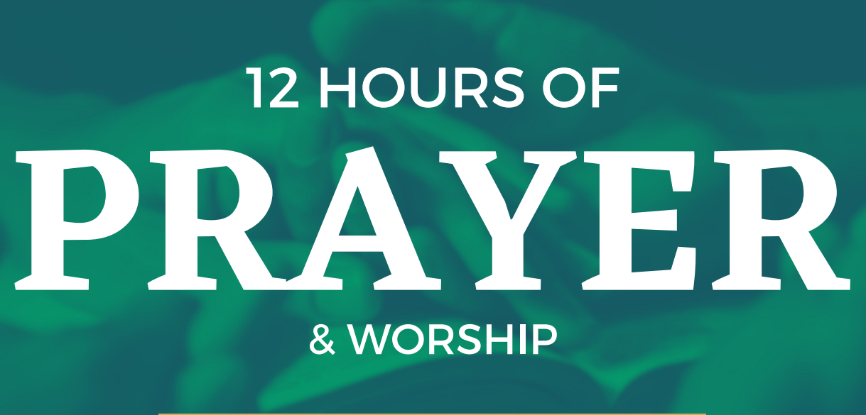 12 Hours of Prayer & Worship