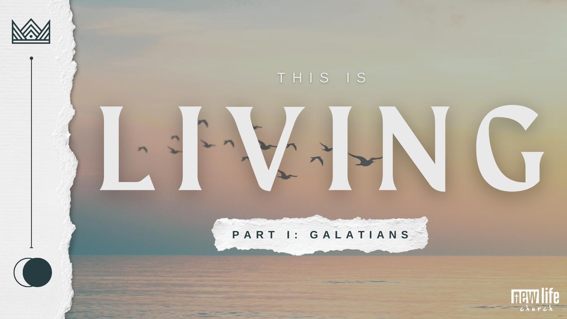 This is Living<br>Part 1: Galatians